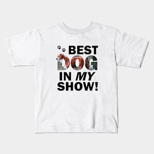 Best dog in my show - brown and white collie dog oil painting word art Kids T-Shirt